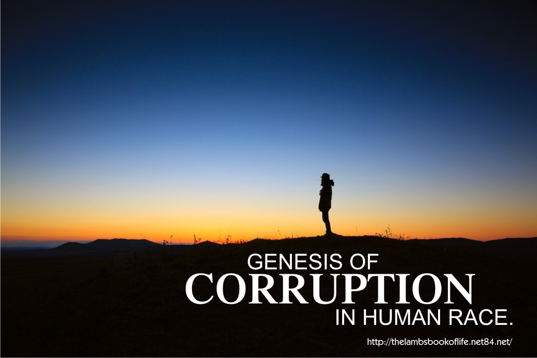 GENESIS OF CORRUPTION IN HUMAN RACE.