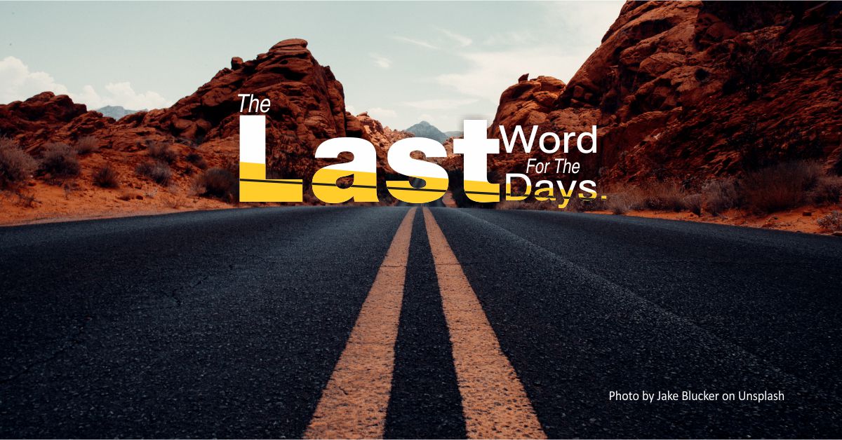 The Last Word For The Last Days.